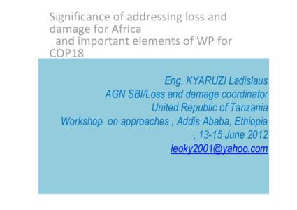 Significance of addressing loss and  damage for Africa and important elements of WP for  COP18 18.  Eng. KYARUZI Ladislaus