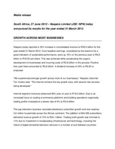 Media release  South Africa, 27 June 2012 – Naspers Limited (JSE: NPN) today announced its results for the year ended 31 MarchGROWTH ACROSS MOST BUSINESSES