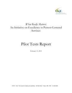 What Really Matters: An Initiative on Excellence in Person-Centered Services Pilot Tests Report February 15, 2010