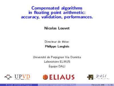 Compensated algorithms in floating point arithmetic: accuracy, validation, performances. Nicolas Louvet  Directeur de th`ese: