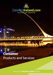 Consumer Products and Services Delivering the Succeed in Ireland initiative  Ireland has