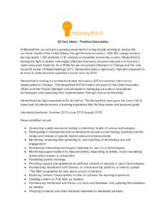 EdTech Intern - Position Description At Moneythink, you will join a growing movement of young people working to restore the economic health of the United States through financial education. With 400 college mentors servi