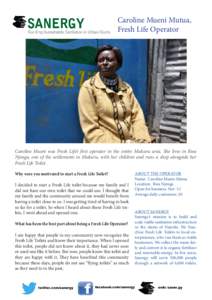 Caroline Mueni Mutua, Fresh Life Operator Caroline Mueni was Fresh Life’s first operator in the entire Mukuru area. She lives in Kwa Njenga, one of the settlements in Mukuru, with her children and runs a shop alongside