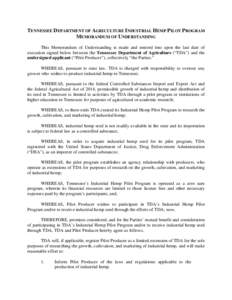 TENNESSEE DEPARTMENT OF AGRICULTURE INDUSTRIAL HEMP PILOT PROGRAM MEMORANDUM OF UNDERSTANDING This Memorandum of Understanding is made and entered into upon the last date of execution signed below between the Tennessee D