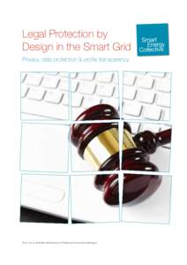 Legal Protection by Design in the Smart Grid Privacy, data protection & profile transparency Prof. mr. dr. Mireille Hildebrandt of Radboud University Nijmegen