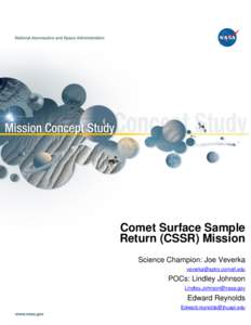 Comet Surface Sample Return (CSSR) Mission Science Champion: Joe Veverka   POCs: Lindley Johnson