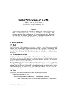 Scaled Window Support in DMX Rickard E. Faith and Kevin E. Martin 15 October[removed]created 19 September[removed]Abstract This document investigates the possibility of adding scaled window support to the