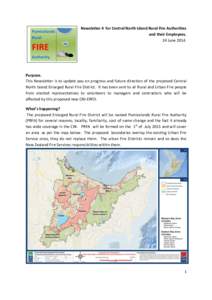 Newsletter 4 for Central North Island Rural Fire Authorities and their Employees. 24 June[removed]Purpose. This Newsletter is to update you on progress and future direction of the proposed Central