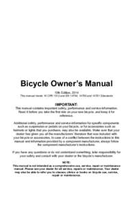 Bicycle Owner’s Manual 10th Edition, 2014 This manual meets 16 CFR 1512 and EN 14764, 14766 andStandards IMPORTANT: This manual contains important safety, performance and service information.