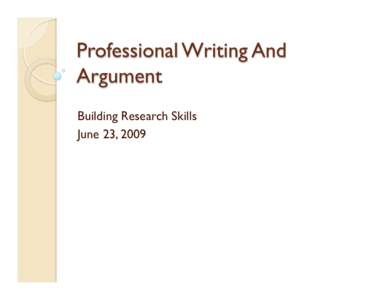 Building Research Skills June 23, 2009   Two  areas where professionals encounter