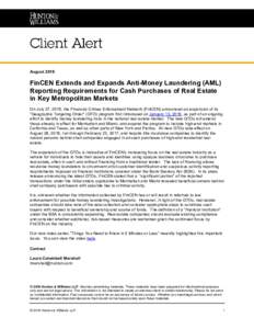 AugustFinCEN Extends and Expands Anti-Money Laundering (AML) Reporting Requirements for Cash Purchases of Real Estate in Key Metropolitan Markets On July 27, 2016, the Financial Crimes Enforcement Network (FinCEN)