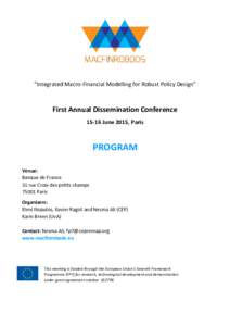“Integrated Macro-Financial Modelling for Robust Policy Design”  First Annual Dissemination ConferenceJune 2015, Paris  PROGRAM
