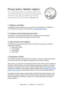 Privacy policy: Member registry This is the privacy policy in accordance with Section 10 of the Finnish Personal Data Act (Henkilötietolaki, for the registry of members of The 75th World Science Fiction Conventi
