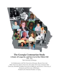 The Georgia Centenarian Study A Study of Longevity and Survival of the Oldest OldThe University of Georgia In Collaboration with The University of Georgia, Boston University, Duke University, Emory Universit