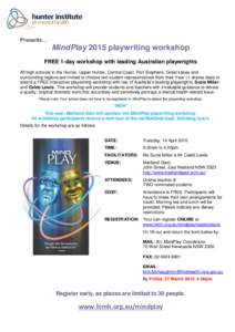 Presents…  MindPlay 2015 playwriting workshop FREE 1-day workshop with leading Australian playwrights All high schools in the Hunter, Upper Hunter, Central Coast, Port Stephens, Great Lakes and surrounding regions are 