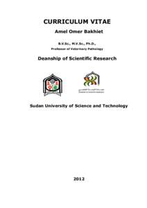 CURRICULUM VITAE Amel Omer Bakhiet B.V.Sc., M.V.Sc., Ph.D., Professor of Veterinary Pathology  Deanship of Scientific Research