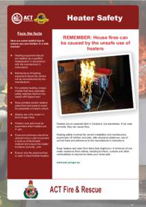 Heater Safety  Face the facts Here are some helpful tips to ensure you use heaters in a safe manner: