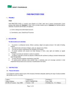 FAIR PRACTICES CODE 1. PREAMBLE Scope: FAIR PRACTICES CODE is a voluntary code adopted by our Bank, which aims to achieve synchronization of best practices while dealing with Customers in India. It aims to provide valuab