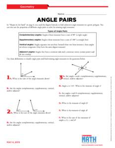 Geometry Name Angle Pairs In “Shapes in the Sand” on page 4, you used the degree formula to find unknown angle measures in a given polygon. You can also use the properties of different angle pairs to solve for missin