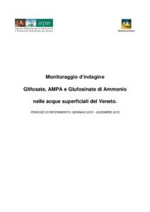 Monitoraggio d’indagine Glifosate, AMPA e Glufosinate di Ammonio nelle acque superficiali del Veneto. PERIODO DI RIFERIMENTO: GENNAIODICEMBRE 2015  ARPAV