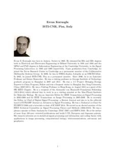 Ercan Kuruoglu ISTI-CNR, Pisa, Italy Ercan E. Kuruoglu was born in Ankara, Turkey inHe obtained his BSc and MSc degrees both in Electrical and Electronics Engineering at Bilkent University in 1991 and 1993 and the