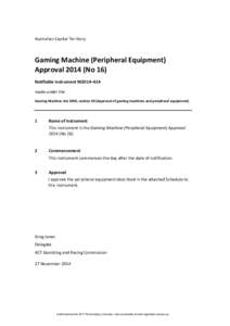   Australian Capital Territory  Gaming Machine (Peripheral Equipment)  Approval 2014 (No 16)  Notifiable instrument NI2014–614 