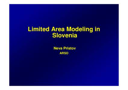 Limited Area Modeling in Slovenia Neva Pristov ARSO  Computer system SGI Altix ICE 8200