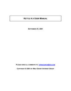 KETTLE 4.X USER MANUAL  SEPTEMBER 25, 2001 PLEASE SEND ALL COMMENTS TO:  COPYRIGHT  2001 BY WALT DISNEY INTERNET GROUP