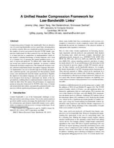 A Unified Header Compression Framework for Low-Bandwidth Links Jeremy Lilley, Jason Yang, Hari Balakrishnan, Srinivasan Seshan MIT Laboratory for Computer Science Cambridge, MA 02139