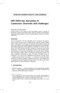 AFRICAN HUMAN RIGHTS LAW JOURNAL  HIV/AIDS law and policy in Cameroon: Overview and challenges Atangcho Nji Akonumbo* Senior Lecturer in Law, Faculty of Laws and Political Science, University of