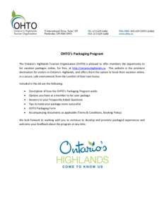 OHTO’s Packaging Program The Ontario’s Highlands Tourism Organization (OHTO) is pleased to offer members the opportunity to list vacation packages online, for free, at http://ontarioshighlands.ca. This website is the