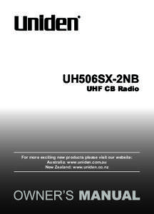 UH506SX-2NB  UHF CB Radio For more exciting new products please visit our website: Australia: www.uniden.com.au