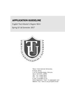 APPLICATION GUIDELINE English Track Master’s Degree (M.A.) Spring & Fall Semester 2017 Tokyo International University E-Track Office