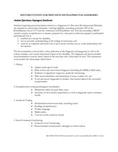 DOCUMENTATION FOR PERVASIVE DEVELOPMENTAL DISORDERS  Autism Spectrum/Aspergers Syndrome Students requesting accommodations based on a diagnosis of a Pervasive Developmental Disorder are required to submit documentation v