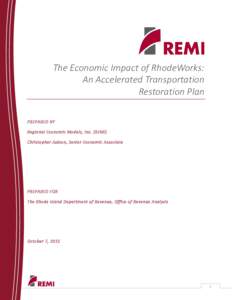 The Economic Impact of RhodeWorks: An Accelerated Transportation Restoration Plan PREPARED BY Regional Economic Models, Inc. (REMI) Christopher Judson, Senior Economic Associate