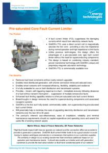 Pre-saturated Core Fault Current Limiter The Product  A fault current limiter (FCL) suppresses the damaging currents which result from electricity network faults  GridON’s FCL uses a direct current coil to magnet