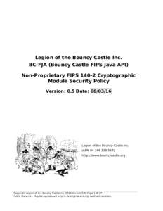 Legion of the Bouncy Castle Inc. BC-FJA (Bouncy Castle FIPS Java API) Non-Proprietary FIPSCryptographic Module Security Policy Version: 0.5 Date: 