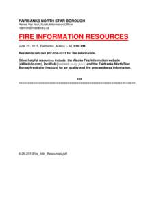 FAIRBANKS NORTH STAR BOROUGH Renee Van Nort, Public Information Officer  FIRE INFORMATION RESOURCES June 25, 2015, Fairbanks, Alaska – AT 1:00 PM