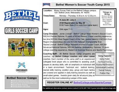 Bethel Women’s Soccer Youth Camp 2015 Location: Morey Soccer Field on the Bethel College campus 1001 Bethel Circle, Mishawaka, INTimes/Dates:  Monday - Thursday 9:30 a.m. to 12:30 p.m.