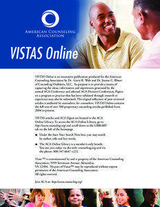 VISTAS Online VISTAS Online is an innovative publication produced for the American Counseling Association by Dr. Garry R. Walz and Dr. Jeanne C. Bleuer