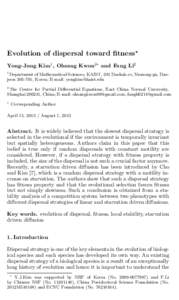 Evolution of dispersal toward fitness⋆ Yong-Jung Kim1 , Ohsang Kwon2∗ and Fang Li2 1 Department of Mathematical Sciences, KAIST, 291 Daehak-ro, Yuseong-gu, Daejeon, Korea; E-mail:  2