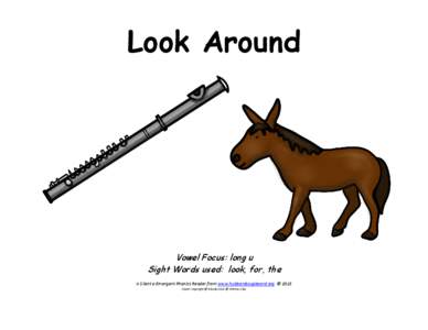 Look Around  Vowel Focus: long u Sight Words used: look, for, the A Silent e Emergent Phonics Reader from www.hubbardscupboard.org © 2015 Clipart Copyright @ Educlips and @ Whimsy Clips