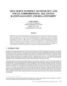 SELF-SERVE INTERNET TECHNOLOGY AND SOCIAL EMBEDDEDNESS: BALANCING RATIONALIZATION AND RELATIONSHIPS1 Ulrike Schultze Cox School of Business Southern Methodist University