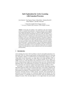 Safe Exploration for Active Learning with Gaussian Processes Jens Schreiter1 , Duy Nguyen-Tuong1 , Mona Eberts1 , Bastian Bischoff1 , Heiner Markert1 , and Marc Toussaint2 1