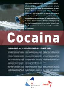 La cocaina è considerata la droga stimolante per eccellenza. A differenza di quanto accade con l’eroina, non siamo abituati ad associare la «coca» al mondo dei tossicodipendenti, anche se è proprio lì che viene sp