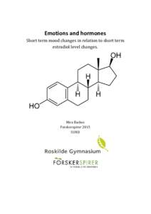 Emotions and hormones Short term mood changes in relation to short term estradiol level changes. Mira Backes Forskerspirer 2015