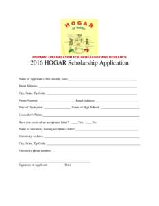 HISPANIC ORGANIZATION FOR GENEALOGY AND RESEARCHHOGAR Scholarship Application Name of Applicant (First, middle, last):____________________________________________ Street Address: __________________________________