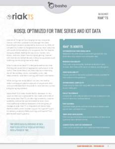 DATASHEET  RIAK® TS NOSQL OPTIMIZED FOR TIME SERIES AND IOT DATA Internet of Things (IoT) is changing the way companies