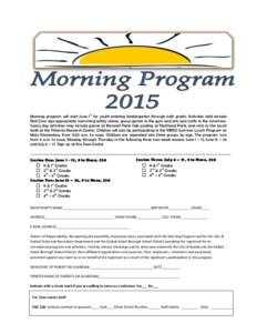 Morning program will start June 1st for youth entering kindergarten through sixth grade. Activities held include Red Cross age appropriate swimming safety classes, group games in the gym and arts and crafts in the common