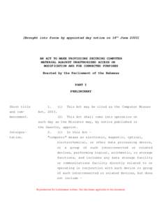 [Brought into force by appointed day notice on 16th JuneAN ACT TO MAKE PROVISIONS SECURING COMPUTER MATERIAL AGAINST UNAUTHORISED ACCESS OR MODIFICATION AND FOR CONNECTED PURPOSES Enacted by the Parliament of the
